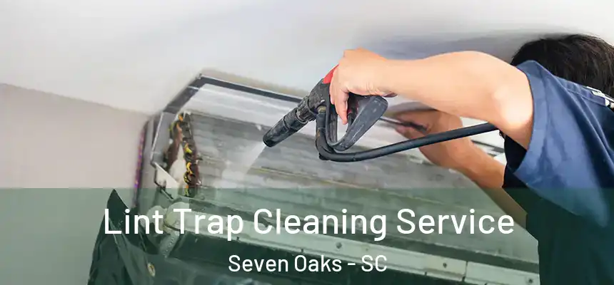  Lint Trap Cleaning Service Seven Oaks - SC