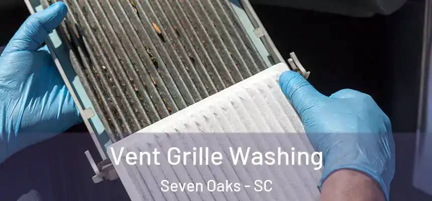  Vent Grille Washing Seven Oaks - SC