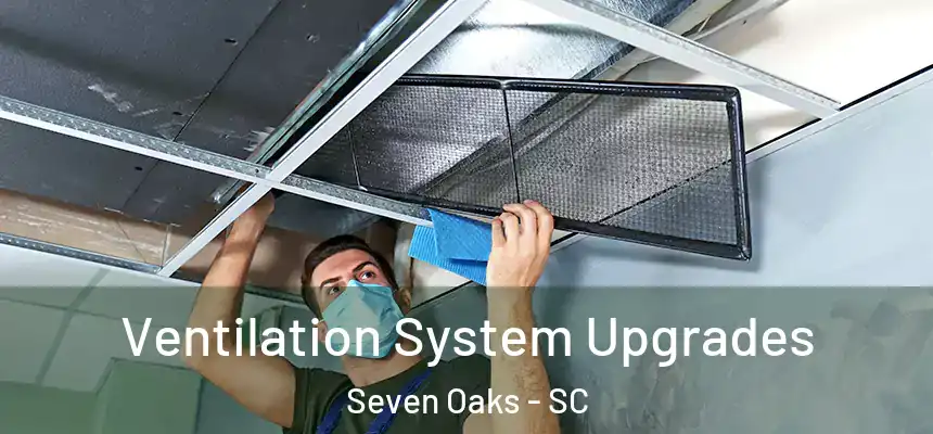  Ventilation System Upgrades Seven Oaks - SC